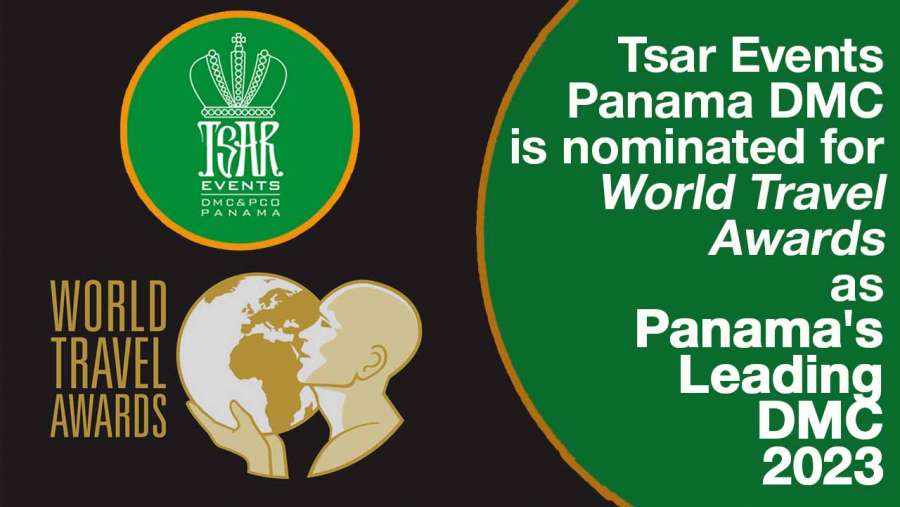 Tsar Events Panama DMC & PCO is nominated for World Travel Awards as Panama's Leading Destination Management Company 2023